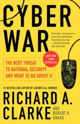Cyber War: The Next Threat to National Security and What to Do about It by Richard A. Clarke Paperback Book