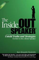 The Inside-Out Speaker: Untold Truths and Strategies On How to Be a Better Speaker by Kurt Alexander Boxdorfer Paperback Book
