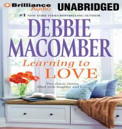 Learning to Love: Sugar and Spice and Love by Degree by Debbie Macomber Paperback Book