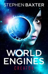 World Engines: Creator by Stephen Baxter Paperback Book