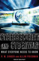Cybersecurity and Cyberwar: What Everyone Needs to Know by P. W. Singer Paperback Book