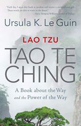 Lao Tzu: Tao Te Ching: A Book about the Way and the Power of the Way by Ursula K. Le Guin Paperback Book