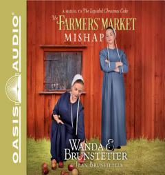 The Farmer's Market Mishap: A Sequel to the Lopsided Christmas Cake by Wanda E. Brunstetter Paperback Book
