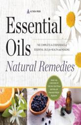 Essential Oils Natural Remedies: The Complete A-Z Reference of Essential Oils for Health and Healing by Althea Press Paperback Book
