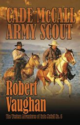 Cade McCall: Army Scout (The Western Adventures of Cade McCall) by Robert Vaughan Paperback Book