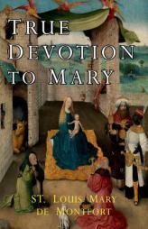 True Devotion to Mary by St Louis Mary de Montfort Paperback Book
