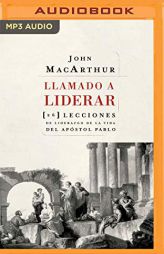 Llamado a liderar: 26 lecciones de liderazgo de la vida del Apóstol Pablo (Spanish Edition) by John MacArthur Paperback Book