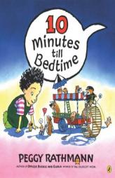 10 Minutes to Bedtime by Peggy Rathmann Paperback Book