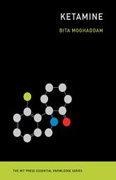 Ketamine (The MIT Press Essential Knowledge series) by Bita Moghaddam Paperback Book