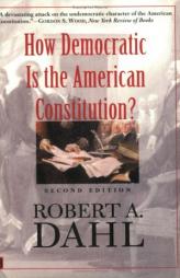 How Democratic is the American Constitution? Second Edition by Robert Alan Dahl Paperback Book