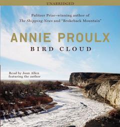 Bird Cloud: A Memoir by Annie Proulx Paperback Book