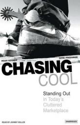Chasing Cool: Standing Out in Today's Cluttered Marketplace by Noah Kerner Paperback Book