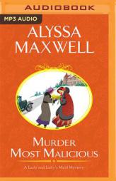 Murder Most Malicious (A Lady and Lady's Maid Mystery) by Alyssa Maxwell Paperback Book