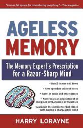 Ageless Memory: The Memory Expert's Prescription for a Razor-Sharp Mind by Harry Lorayne Paperback Book
