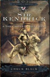 Sir Kendrick and the Castle of Bel Lione (The Knights of Arrethtrae) by Chuck Black Paperback Book