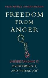 Freedom from Anger: Understanding It, Overcoming It, and Finding Joy by Alubomulle Sumansara Paperback Book