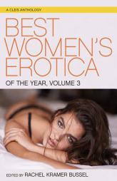 Best Women's Erotica of the Year, Volume 3 (A Cleis Anthology) by Rachel Kramer Bussel Paperback Book