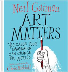 Art Matters: Because Your Imagination Can Change the World by Neil Gaiman Paperback Book