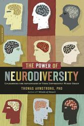 The Power of Neurodiversity: Unleashing the Advantages of Your Differently Wired Brain (published in hardcover as Neurodiversity) by Thomas Armstrong Paperback Book