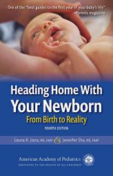 Heading Home with Your Newborn: From Birth to Reality by Laura a. Jana Paperback Book