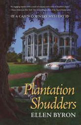 Plantation Shudders: A Cajun Country Mystery by Ellen Byron Paperback Book