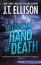 So Close the Hand of Death (Taylor Jackson) by J. T. Ellison Paperback Book