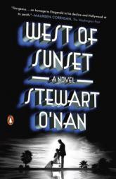 West of Sunset: A Novel by Stewart O'Nan Paperback Book