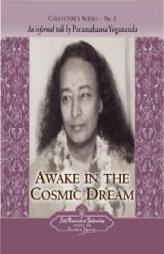 Awake in the Cosmic Dream: Collector's Series No. 2. An informal talk by Paramahansa Yogananda (Collector's) by Paramahansa Yogananda Paperback Book