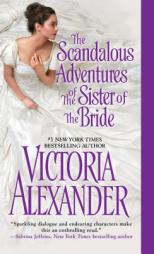 The Scandalous Adventures of the Sister of the Bride by Victoria Alexander Paperback Book