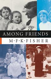 Among Friends by M. F. K. Fisher Paperback Book