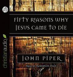 Fifty Reasons Why Jesus Came to Die by John Piper Paperback Book