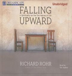 Falling Upward: A Spirituality for the Two Halves of Life by Richard Rohr Paperback Book