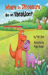 Where Do Dinosaurs Go on Vacation? by Kim Ann Paperback Book