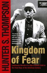 Kingdom of Fear: Loathsome Secrets of a Star-Crossed Child in the Final Days of the American Century by Hunter S. Thompson Paperback Book