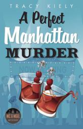 A Perfect Manhattan Murder (A Nic & Nigel Mystery) by Tracy Kiely Paperback Book