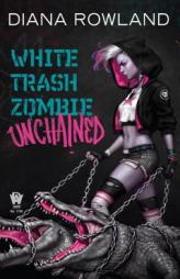 White Trash Zombie Unchained by Diana Rowland Paperback Book