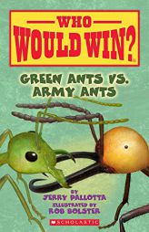 Green Ants vs. Army Ants (Who Would Win?), Volume 21 by Jerry Pallotta Paperback Book