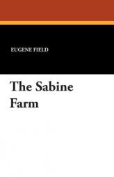 The Sabine Farm by Eugene Field Paperback Book