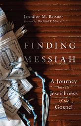 Finding Messiah: A Journey into the Jewishness of the Gospel by Jennifer M. Rosner Paperback Book