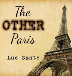 The Other Paris by Luc Sante Paperback Book