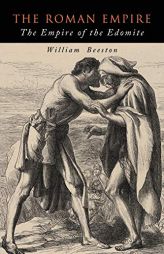 The Roman Empire: The Empire of the Edomite by William Beeston Paperback Book