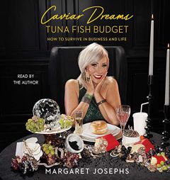 Caviar Dreams, Tuna Fish Budget: How to Survive in Business and Life by Margaret Josephs Paperback Book
