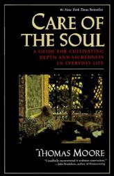Care of the Soul : A Guide for Cultivating Depth and Sacredness in Everyday Life by Thomas Moore Paperback Book