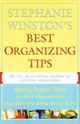 Stephanie Winston's Best Organizing Tips: Quick, Simple Ways to Get Organized and Get on with Your Life by Stephanie Winston Paperback Book