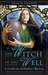 The Witch in the Well: A Catherine LeVendeur Mystery by Sharan Newman Paperback Book