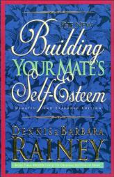Building Your Mate's Self-Esteem by Dennis Rainey Paperback Book