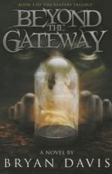 Beyond The Gateway (Reapers Trilogy V2) by Bryan Davis Paperback Book