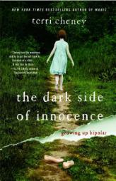 The Dark Side of Innocence: Growing Up Bipolar by Terri Cheney Paperback Book