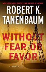 Without Fear or Favor: A Novel (A Butch Karp-Marlene Ciampi Thriller) by Robert K. Tanenbaum Paperback Book