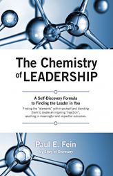 The Chemistry of Leadership: A Self-Discovery Formula to Finding the Leader in You by Paul E. Fein Paperback Book